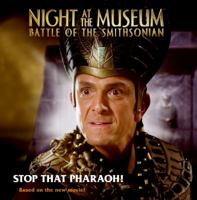Night at the Museum: Battle of the Smithsonian: Stop That Pharaoh! 0061715549 Book Cover