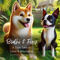 Bodhi & Foxy: A True Tale of Love & Belonging B0DTFNMT4B Book Cover