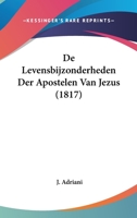 De Levensbijzonderheden Der Apostelen Van Jezus (1817) 1120444691 Book Cover