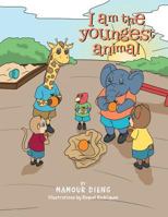 I Am the Youngest Animal 1499031297 Book Cover