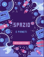 Spazio e pianetilibro da colorare per bambini: Futuri astronauti libro da colorare divertente pieno di astronavi, alieni e razzi, pianeti da imparare B08RH7JV27 Book Cover