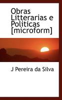 Obras Litterarias E Politicas [microform] 1117711722 Book Cover