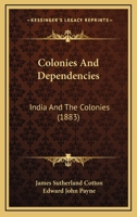 Colonies And Dependencies: India And The Colonies 116460886X Book Cover