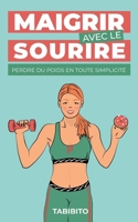 Maigrir avec le Sourire: Perdre du poids en toute simplicité B0CRRXCHYH Book Cover
