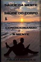 Saúde da Mente, Saúde do Corpo: Condicionando a Mente B0BTRN1T5W Book Cover