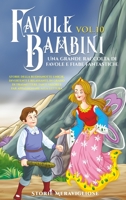 Favole per Bambini Una grande raccolta di favole e fiabe fantastiche. (Vol.10): Storie della buonanotte uniche, divertenti e rilassanti, in grado di ... appassionare alla lettura 1088188869 Book Cover