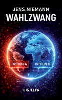 Wahlzwang: Thriller (German Edition) B0GKXPYLCX Book Cover