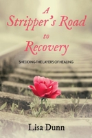 A Stripper's Road to Recovery 1667831674 Book Cover