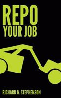 REPO Your Job: 4 Steps To Taking Back Your Future Through Career Change 1500463507 Book Cover