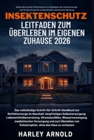 INSEKTENSCHUTZ LEITFADEN ZUM ÜBERLEBEN IM EIGENEN ZUHAUSE 2026: Ein Leitfaden zur Notfallvorsorge, Lebensmittelbevorratung, Sicherheit bei ... ohne das Haus zu verlassen (German Edition) B0GKVZTD8J Book Cover