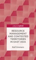 Resource Management and Contested Territories in East Asia 1137310138 Book Cover