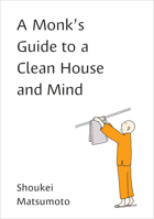 A Monk's Guide to a Clean House and Mind 0143133330 Book Cover