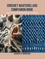 Crochet Masterclass Companion Book: Expert Hacks for Reinventing Your Clothing B0CSKFYF69 Book Cover
