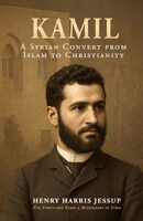 Kamil: A Syrian Convert from Islam to Christianity B0FBGZ7ZRH Book Cover