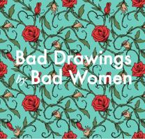 Bad Drawings by Bad Women 0997044454 Book Cover