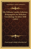 Die Wiltauer Landes-Schutzen-Kompagnien Im Walschen Grenzkriege Im Jahre 1848 (1854) 1161138420 Book Cover