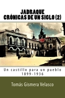 Jadraque Crónicas de un siglo (2): Un castillo para un pueblo 1899-1936 1717579167 Book Cover