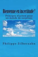 Bienvenue en incertitude!: Principes d’action pour un monde de surprises 1976566185 Book Cover