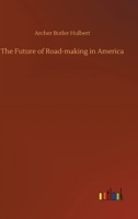 The Future of Road-making in America: A Symposium 9356370354 Book Cover