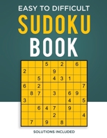 Easy to Difficult Sudoku Book -Solutions Included: Sudoku Book For Adults - Easy Sudoku to Medium Edition! 5138382276 Book Cover