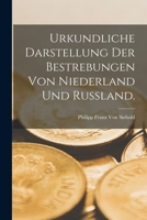 Urkundliche Darstellung Der Bestrebungen Von Niederland Und Russland Zur Er�ffnung Japan's F�r Die Schifffahrt Und Den Seehandel Aller Nationen (Classic Reprint) 101772654X Book Cover