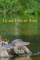 I Can't Hear You 1721892508 Book Cover