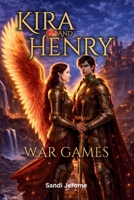 Kira and Henry War Games: A Young Adult Fantasy Series Book 4 1969767138 Book Cover