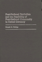 Post-National Patriotism and the Feasibility of Post-National Community in United Germany 0275970493 Book Cover