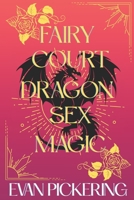 Fairy Court Dragon Sex Magic: A Whimsical Romantasy Satire B0GPQCQMCX Book Cover