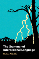 The Grammar of Interactional Language 1108741444 Book Cover