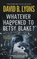 Whatever Happened to Betsy Blake? 1916051812 Book Cover