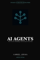 AI Agents Pocket Guide: Patterns for Building Autonomous Systems with LLMs (Pocket Guides for Developers) B0GYN54262 Book Cover