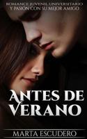 Antes de Verano: Romance Juvenil Universitario Y Pasi�n Con Su Mejor Amigo 1546610286 Book Cover