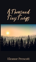 A Thousand Tiny Twigs 1805672819 Book Cover