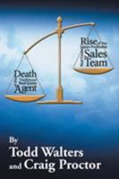Death of the Traditional Real Estate Agent: Rise of the Super-Profitable Real Estate Sales Team 1503553647 Book Cover