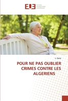 POUR NE PAS OUBLIER CRIMES CONTRE LES ALGERIENS: CRIMES CONTRE LES ALGERIENS 6203429805 Book Cover