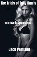 Interlude in Connecticut 1 (The Trials of Tony Harris) B0GM645X9W Book Cover