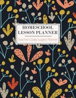 Homeschool Lesson Planner - Teacher's Daily Subject Planner: A 12 Month Lesson Planner For Teachers - 7 Subjects - 7 Day Week Plus Notes - Monthly Progression Reviews - Great New Term or Teacher's App 1692271326 Book Cover