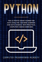 Python: The Ultimate Crash Course for Data Analysis, Machine Learning and Data Science, with Practical Computer Coding Exercises 1954075197 Book Cover