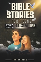 BIBLE STORIES FOR TEENS 2026 EDITION: Illustrated Bible Study for Teen Boys and Girls Comprising Reflections and Prayers - Christian Book with Bible Stories for Modern Teenager (8 Minutes with Jesus) B0G429LP8H Book Cover