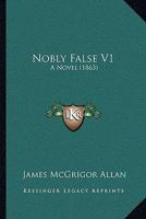 Nobly False 1241189625 Book Cover