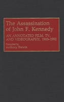 The Assassination of John F. Kennedy: An Annotated Film, TV, and Videography, 1963-1992 (Bibliographies and Indexes in Mass Media and Communications) 0313289824 Book Cover