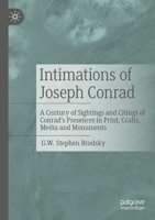 Intimations of Joseph Conrad: A Century of Sightings and Citings of Conrad’s Presences in Print, Crafts, Media and Monuments 3031679202 Book Cover