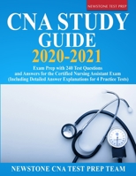 CNA Study Guide 2020-2021: Exam Prep with 240 Test Questions and Answers for the Certified Nursing Assistant Exam (Including Detailed Answer Explanations for 4 Practice Tests) 1989726003 Book Cover