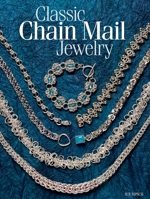 Classic Chain Mail Jewelry: A treasury of weaves 0871164078 Book Cover