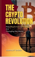 The Crypto Revolution: How Blockchain & Bitcoin Are Changing the World B0FW4JRCC9 Book Cover