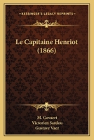 Le Capitaine Henriot (1866) 1160146748 Book Cover
