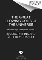 The Great Glowing Coils of the Universe 0062468634 Book Cover