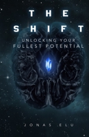 The Shift: Unlocking Your Fullest Potential 0578701502 Book Cover