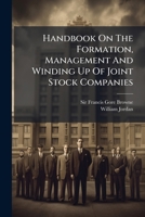 Handbook On The Formation, Management And Winding Up Of Joint Stock Companies 1024394050 Book Cover